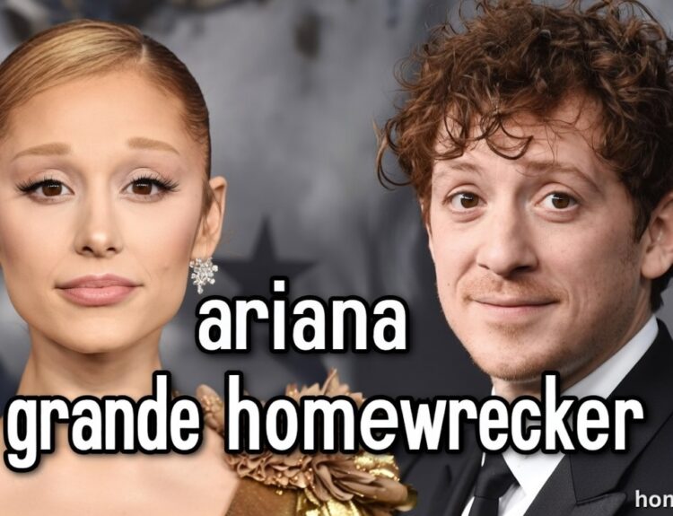 ariana grande homewrecker